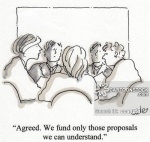 'Agreed. We fund only those proposals we can understand.'